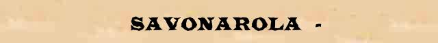  (Savonarola)  (1452-98)  ()      